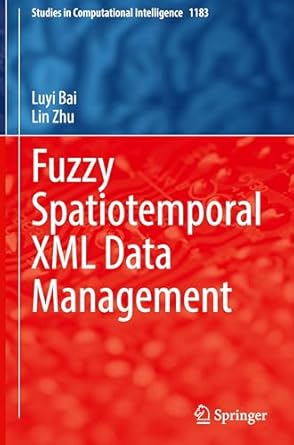 fuzzy spatiotemporal xml data management 1st edition luyi bai ,lin zhu 3031810325, 978-3031810329