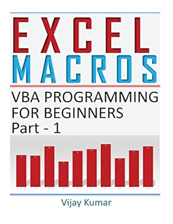 excel macros vba programming for beginners part 1 1st edition vijay kumar 1986624757, 978-1986624756
