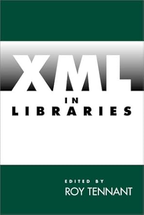 xml in libraries 1st edition roy tennant 1555704433, 978-1555704438