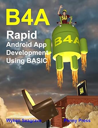 b4a rapid android app development using basic 1st edition wyken seagrave 1871281466, 978-1871281460