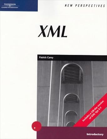 new perspectives on xml introductory 1st edition patrick carey 0619101873, 978-0619101879