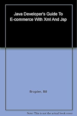 java developers guide to e commerce with xml and jsp 1st edition william b brogden ,chris minnick ,bill