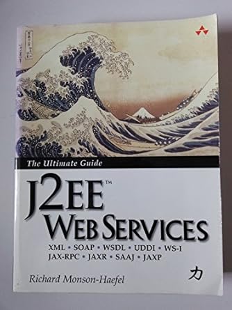 j2ee web services xml soap wsdl uddi ws i jax rpc jaxr saaj jaxp 1st edition richard monson haefel