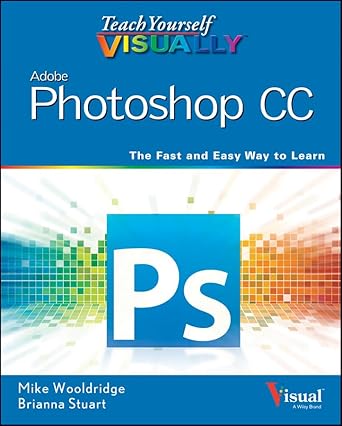 teach yourself visually photoshop cc 1st edition mike wooldridge ,brianna stuart 111864364x, 978-1118643648