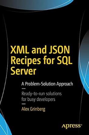 xml and json recipes for sql server a problem solution approach 1st edition alex grinberg 1484231163,