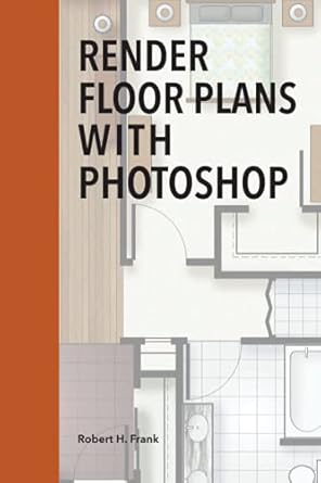 render floor plans with photoshop 1st edition robert h frank 1731008678, 978-1731008671
