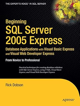 beginning sql server 2005 express database applications with visual basic express and visual web developer