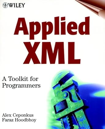 applied xml a toolkit for programmers 1st edition alex ceponkus ,faraz hoodbhoy 0471344028, 978-0471344025
