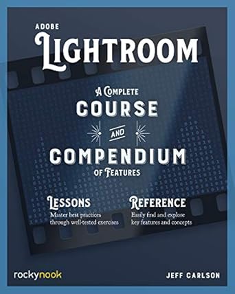 adobe lightroom a complete course and compendium of features 1st edition jeff carlson 1681988054,
