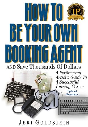 how to be your own booking agent and save thousands of dollars third printing a performing artists guide to a