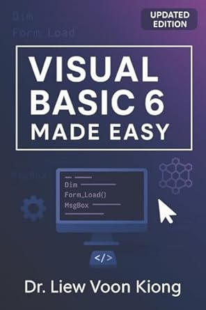 visual basic 6 made easy a complete tutorial for beginners 1st edition dr liew voon kiong 141962895x,