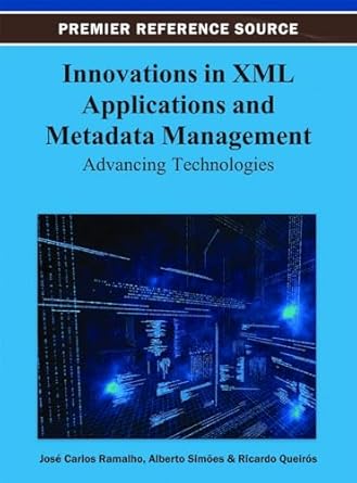 innovations in xml applications and metadata management advancing technologies 1st edition jose carlos