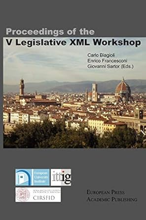 proceedings of the v legislative xml workshop 1st edition carlo biagioli ,enrico francesconi ,giovanni sartor