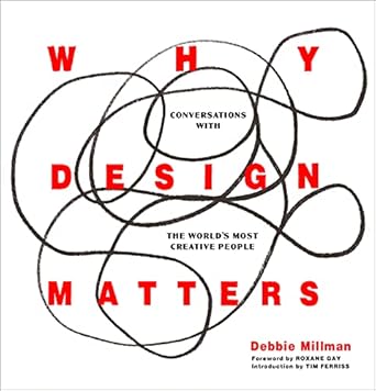 why design matters conversations with the worlds most creative people 1st edition debbie millman 0062872966,