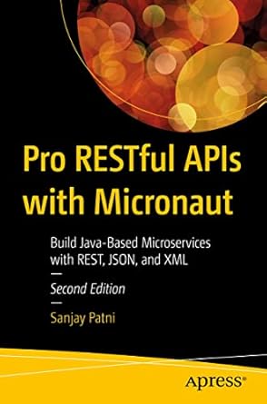 pro restful apis with micronaut build java based microservices with rest json and xml 1st edition sanjay