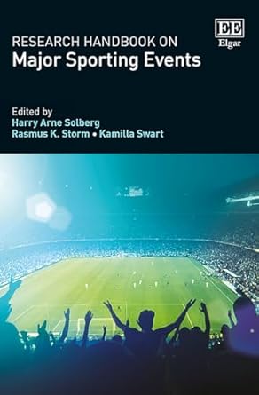 research handbook on major sporting events 1st edition harry a solberg ,rasmus k storm ,kamilla swart