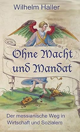 ohne macht und mandat der messinaniche weg in wirtschaft und sozialem 1st edition wilhelm haller ,stephen a