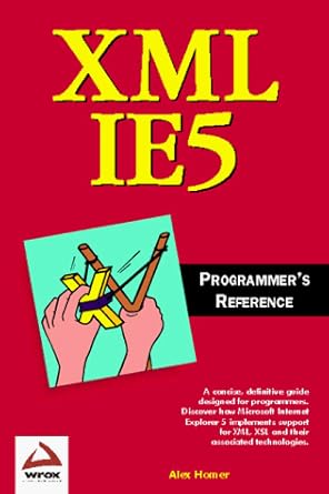 xml in ie5 programmers reference 1st edition alex homer 1861001576, 978-1861001573