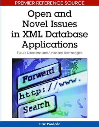 open and novel issues in xml database applications future directions and advanced technologies 1st edition