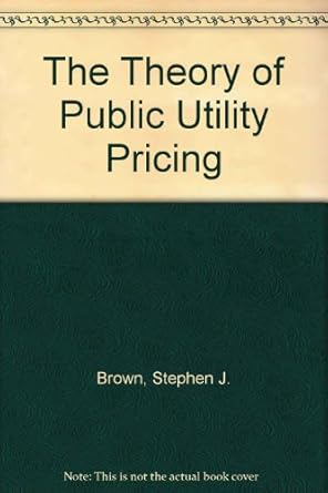 the theory of public utility pricing 1st edition stephen j brown ,david sumner sibley 0521306264,