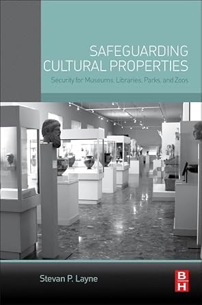 safeguarding cultural properties security for museums libraries parks and zoos 1st edition stevan p layne