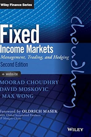 fixed income markets management trading and hedging 1st edition moorad choudhry ,david moskovic ,max wong