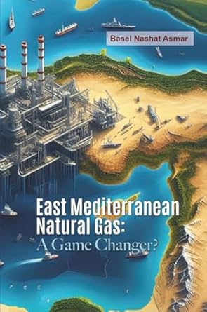 east mediterranean natural gas a game changer 1st edition basel asmar 0956736831, 978-0956736833