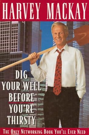 dig your well before youre thirsty 1st edition harvey mackay 0385485433, 978-0385485432