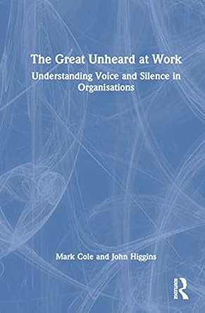 the great unheard at work 1st edition mark cole ,john higgins 1032283971, 978-1032283975