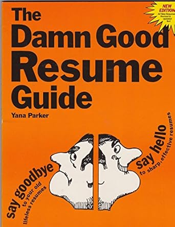 the damn good resume guide a crash course in resume writing 1st edition yana parker 1580084443, 978-1580084444