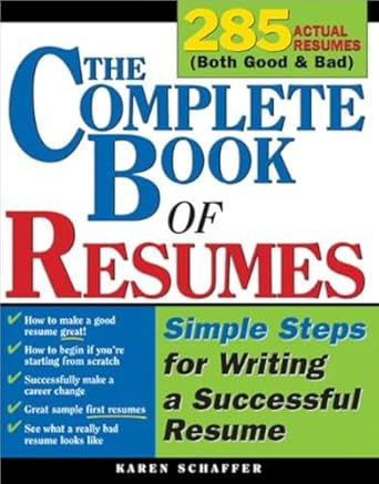 the complete book of resumes simple steps for writing a powerful resume 1st edition karen schaffer