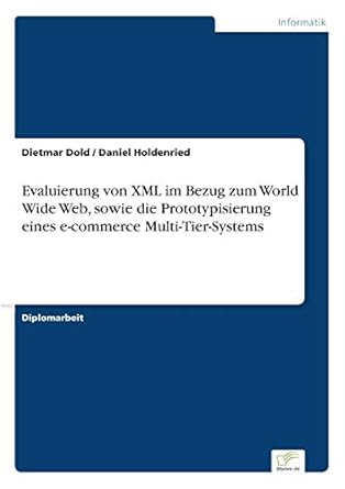 evaluierung von xml im bezug zum world wide web sowie die prototypisierung eines e commerce multi tier