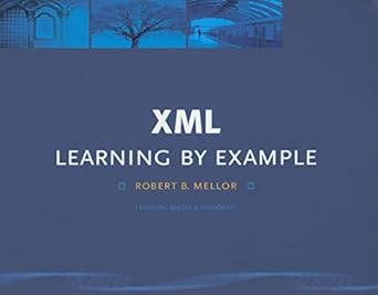 xml learning by example 1st edition robert b mellor 1887902805, 978-1887902809