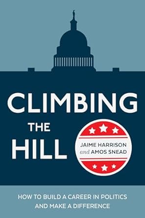 climbing the hill how to build a career in politics and make a difference 1st edition jaime harrison ,amos