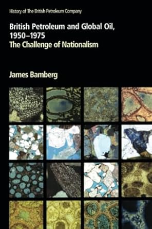 british petroleum and global oil 1950 1975 the challenge of nationalism 1st edition james bamberg 0521785154,