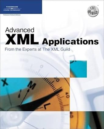 advanced xml applications from the experts at the xml guild 1st edition the xml guild 1598632140,