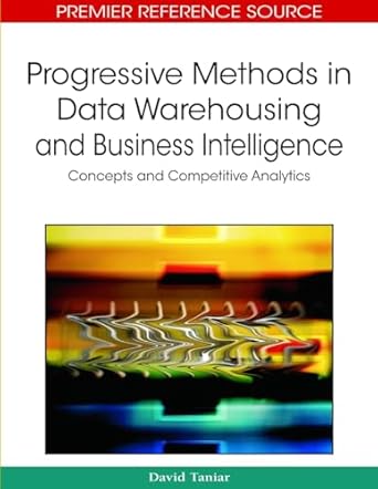 progressive methods in data warehousing and business intelligence concepts and competitive analytics 1st