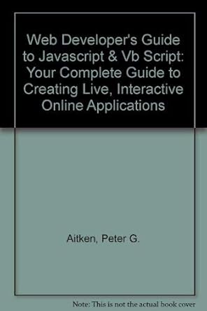web developers guide to javascript and vbscript your complete guide to creating live interactive online
