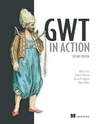 gwt in action 1st edition adam tacy ,robert hanson ,jason essington ,anna tokke 1935182846, 978-1935182849
