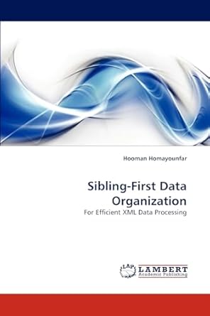 sibling first data organization for efficient xml data processing 1st edition hooman homayounfar 3838368789,