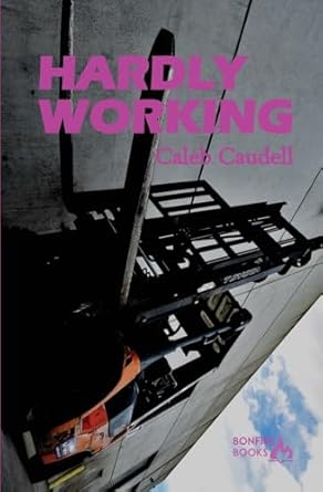hardly working a semi auto fiction 1st edition caleb caudell 0645776874, 978-0645776874