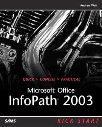 microsoft office infopath 2003 kick start 1st edition andrew watt 067232623x, 978-0672326233