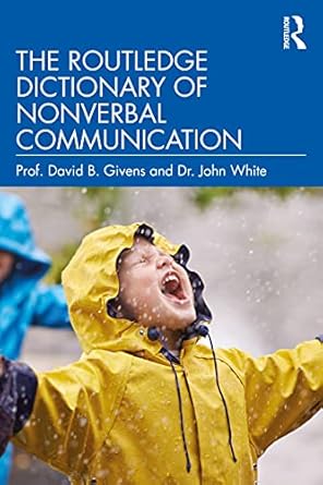 the routledge dictionary of nonverbal communication 1st edition david b givens ,john white 0367265303,