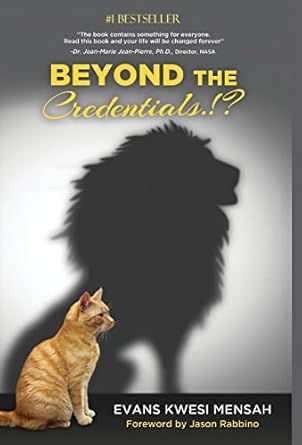 beyond the credentials 1st edition evans kwesi mensah 173255174x, 978-1732551749