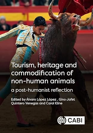 tourism heritage and commodification of non human animals a posthumanist reflection 1st edition dr alvaro