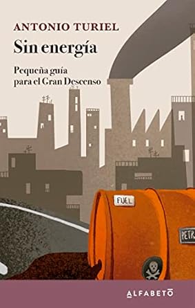 sin energia pequena guia para el gran descenso 1st edition antonio turiel 8417951326, 978-8417951320
