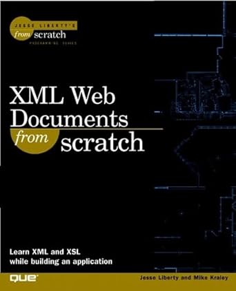 xml web documents from scratch 1st edition jesse liberty ,mike kraley 0789723166, 978-0789723161