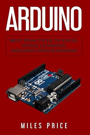 arduino best practices to excel while learning arduino programming 1st edition miles price 1717393829,