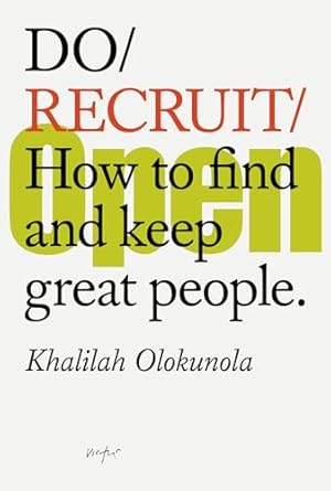 do recruit how to find and keep great people 1st edition khalilah olokunola 1914168305, 978-1914168307
