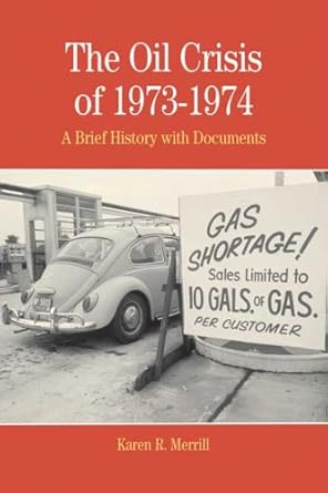 the oil crisis of 1973 1974 a brief history with documents 1st edition karen r merrill 0312409222,